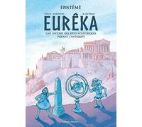 Eurêka: Une histoire des idées scientifiques durant l'Antiquité