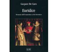 Euridice. Momenti dell'umanesimo civile fiorentino - [Ut Orpheus]