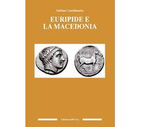 Euripide e la Macedonia - [Edizioni dell'Orso]