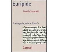 Euripide. Fra tragedia, mito e filosofia