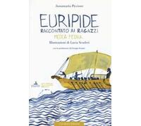Euripide raccontato ai ragazzi. Medea, Fedra.... Ediz. a colori