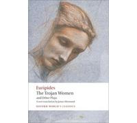 Euripides The Trojan Women and Other Plays (Tascabile) Oxford World's Classics