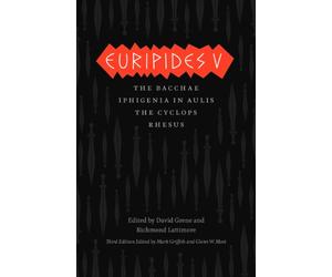 Euripides V: Bacchae, Iphigenia in Aulis, The Cyclops, Rhesus
