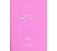 Euritmia canto visibile [Paperback] Steiner, Rudolf; Castelmonte, D. and Torcian