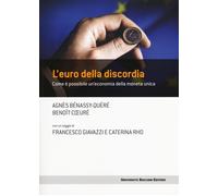 EURO DELLA DISCORDIA. COME È POSSIBILE UN'ECONOMIA DELLA MONETA UNICA (L')