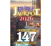 Euro Jackpot 2026: La Fastlane per la vita ricca 147