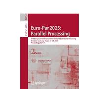 Euro-par 2025 Parallel Processing: 31st European Conference on Parallel and Distributed Processing, Dresden, Germany, August 25-29, 2025, Proceedings: 15901