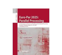 Euro-Par 2025 Parallel Processing: 31st European Conference on Parallel and Distributed Processing, Dresden, Germany, August 25-29, 2025, Proceedings: 15902