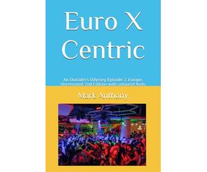 Euro X Centric: An Outsider's Odyssey, Episode 2, Europe, Uncensored 2nd Edition with coloured fonts