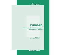 EUROAD. Percorsi della cultura europea tra filosofia e scienza - Giarratan...