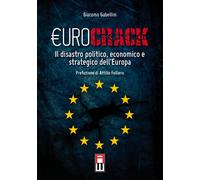 Eurocrack. Il disastro politico, economico e strategico dell'Euro