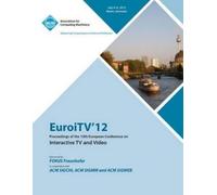 Euroitv 12 Proc EuroITV 12 Proceedings of the 10th European Conferen (Tascabile)