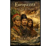 EUROPA 1353: DRACHE: Eine alternative Geschichte über die umgekehrte Entdeckung: 14