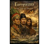 EUROPA 1353: DRACHE: Eine alternative Geschichte über die umgekehrte Entdeckung