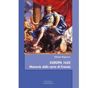 Europa 1655. Memorie dalla corte di Francia