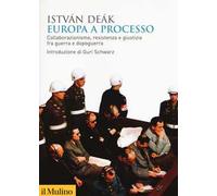 Europa a processo. Collaborazione, resistenza e giustizia fra guerra e dopoguerra