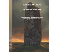 EUROPA ANTIQUA: The Iron and Stone Age: Visualizing the Ancestral Heritage through Charcoal and Ink