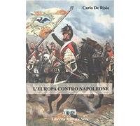 Libri De Risio Carlo - Europa Contro Napoleone