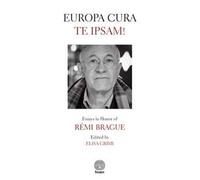 Europa cura te ipsam! Essays in honor of Rémi Brague