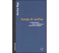 Europa di confine. Trasformazioni della cittadinanza nell'Unione allargata