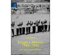 Europa e America (1945-1985). Una nuova mappa dell'arte
