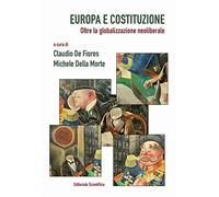 Europa e Costituzione. Oltre la globalizzazione neoliberale