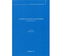 Europa e nuovo umanesimo. Percorsi di ricerca. [Edizione italiana, inglese e fra