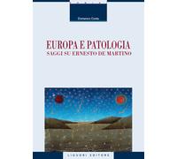 Europa e patologia. Saggi su Ernesto de Martino - Conte Domenico