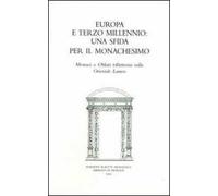 Europa e terzo millennio: una sfida per il monachesimo. Monaci e oblati riflettono sulla Orientale lumen