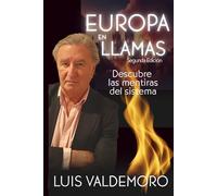 Europa en llamas: Descubre las mentiras del sistema
