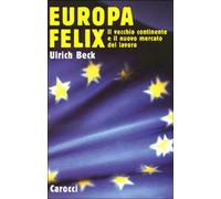 Europa felix. Il vecchio continente e il nuovo mercato del lavoro