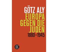 Europa gegen die Juden: 1880 - 1945