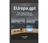EUropa.gpt: Eine Liebeserklärung in 27 Systemmeldungen