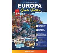 EUROPA GUIDA TURISTICA 2027: Una guida pratica per viaggiatori alla prima volta, Avventurieri Solitari, Coppie e Famiglie