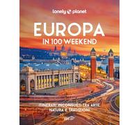 EUROPA IN 100 WEEKEND - ITINERARI INCONSUETI TRA ARTE, NATURA E TRADIZIONE -