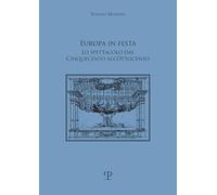 Libri Stefano Mazzoni - Europa In Festa. Lo Spettacolo Dal Cinquecento All'ottoc