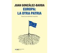 EUROPA: LA OTRA PATRIA: CLAVES DE UNA IDENTIDAD COMPARTIDA: 1