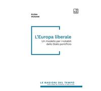 EUROPA LIBERALE. UN MODELLO PER I NOTABILI DELLO STATO PONTIFICIO (L') - 2024