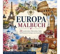 Europa Malbuch: 24 wunderschöne Wahrzeichen, Städte und Traumorte Europas zum Ausmalen