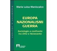 Europa nazionalismi guerra. Sociologie a confronto tra Otto e Novecento
