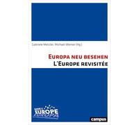 Europa neu besehen. L'Europe revisitée: Geistes- und sozialwissenschaftliche Einblicke. Regards croisés des sciences humaines et sociales