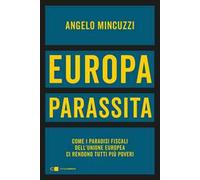 Europa parassita. Come i paradisi fiscali dell'Unione europea ci rendono tutti più poveri
