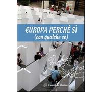 Europa perché si (con qualche se)