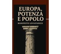 Europa, potenza e popolo: Manifesto leviatanico