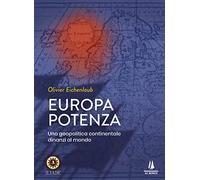 Europa potenza. Una geopolitica continentale dinanzi al mondo