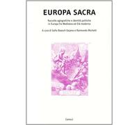 Europa sacra. Raccolte agiografiche e identità politiche in Europa fra Med...