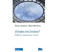 Europa senz'anima? Politica, cristianesimo, scienza