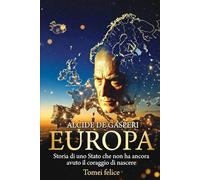 Europa. Storia di uno Stato che non ha ancora avuto il coraggio di nascere