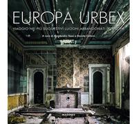 Europa Urbex. Viaggio Nei Più Suggestivi Luoghi Abbandonati D'Europa - - 2022
