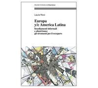 Europa y/e America latina. Insediamenti informali, dinamiche spontanee e abusivismo: gli strumenti per il recupero